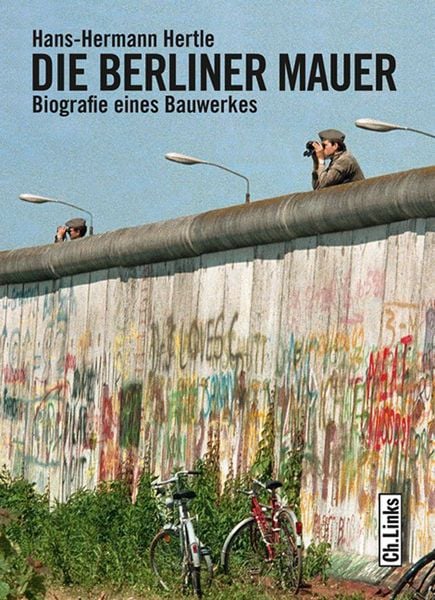 Die Berliner Mauer, Taschenbuch von Hans-Hermann Hertle, Ch. Links Verlag, 9783861536499