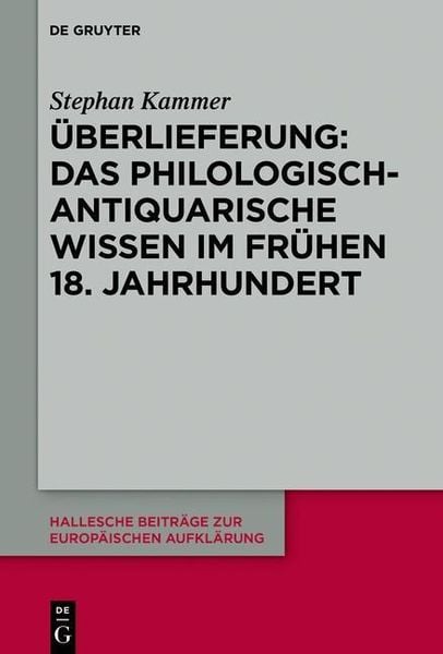 Produktbild: Überlieferung: Das philologisch-antiquarische Wissen im frühen 18. Jahrhundert