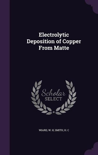 Produktbild: Electrolytic Deposition of Copper From Matte