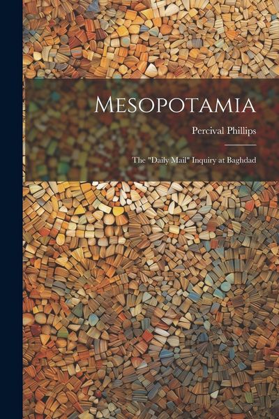 Produktbild: Mesopotamia; the "Daily Mail" Inquiry at Baghdad