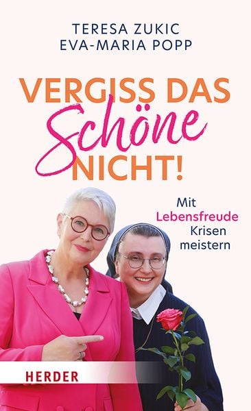 Vergiss das Schöne nicht!, Gebundene Ausgabe von Teresa Zukic,Eva-Maria Popp, Herder, 978-3-451-39614-4
