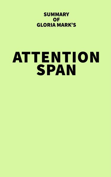 Produktbild: Summary of Gloria Mark's Attention Span