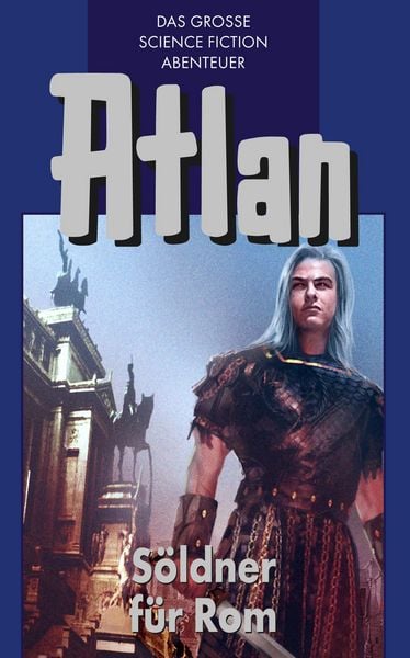 Produktbild: Atlan 7: S&ouml;ldner f&uuml;r Rom (Blauband)