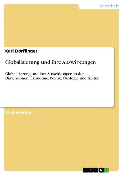 Globalisierung und ihre Auswirkungen, Taschenbuch von Karl Dörflinger, GRIN, 978-3-640-88075-1