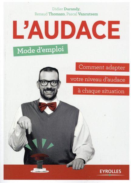 Produktbild: L'audace, mode d'emploi: Comment adapter votre niveau d'audace &agrave; chaque situation