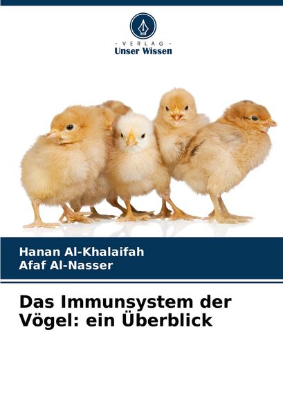 Das Immunsystem der Vögel: ein Überblick, Taschenbuch von Hanan Al-Khalaifah , Afaf Al-Nasser, Verlag Unser Wissen, 9786207433537