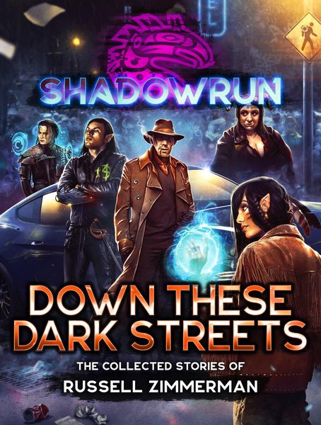Produktbild: Shadowrun: Down These Dark Streets (The Collected Stories of Russell Zimmerman)