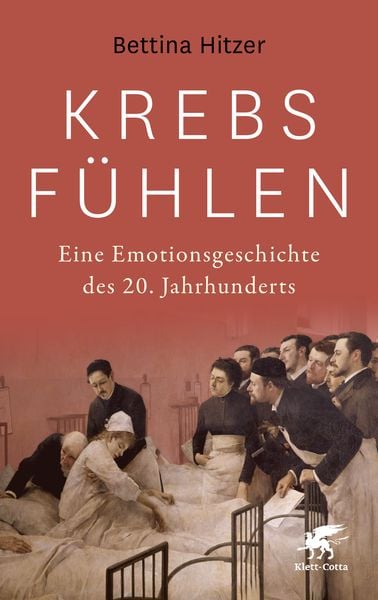 Krebs fühlen, Gebundene Ausgabe von Bettina Hitzer, Klett Cotta, 9783608964592