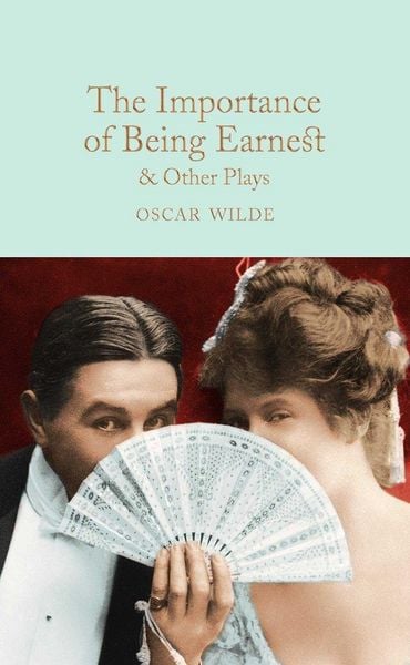 The Importance of Being Earnest & Other Plays, Gebundene Ausgabe von Oscar Wilde, Pan Macmillan, 978-1-5098-2784-8