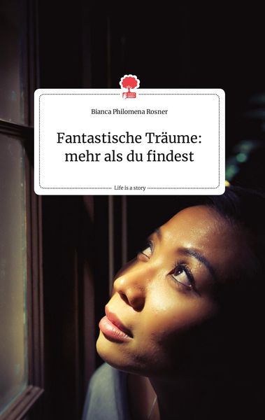 Produktbild: Fantastische Tr&auml;ume: mehr als du findest. Life is a Story - story.one