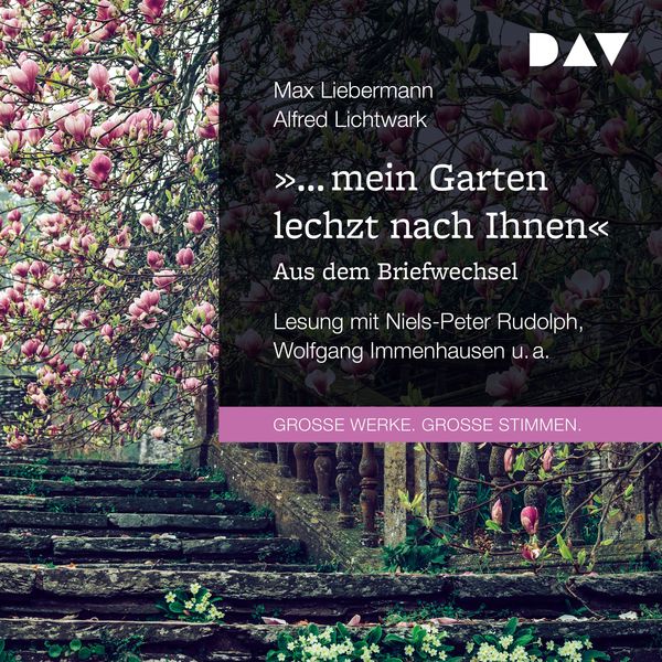 »... mein Garten lechzt nach Ihnen«. Aus dem Briefwechsel - Max Liebermann , Alfred Lichtwark, Audio, 9783742429698