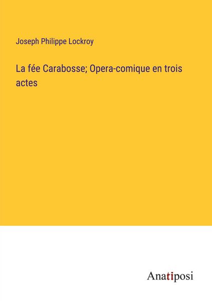 Produktbild: La f&eacute;e Carabosse; Opera-comique en trois actes