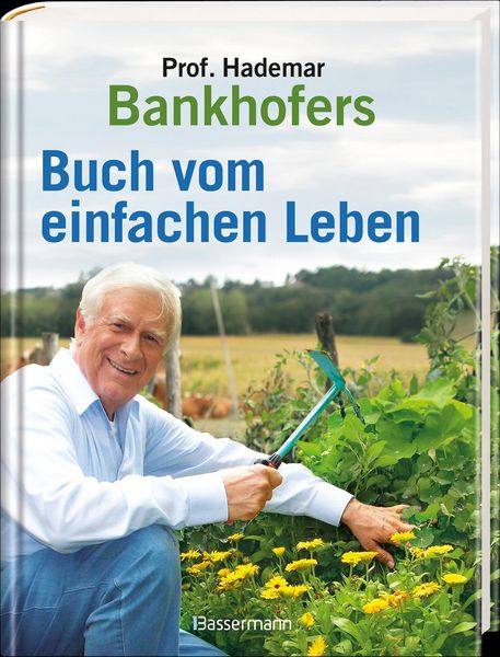 Produktbild: Professor Hademar Bankhofers Buch vom einfachen Leben. Nat&uuml;rlich, nachhaltig, gesund