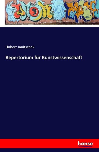 Repertorium für Kunstwissenschaft, Taschenbuch von Hubert Janitschek, Hansebooks, 9783741173110