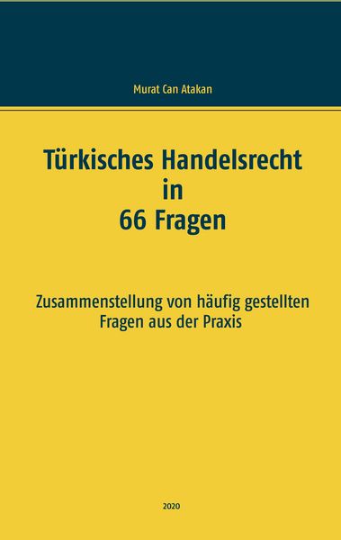 Türkisches Handelsrecht in 66 Fragen, Taschenbuch von Murat Can Atakan, BoD – Books on Demand, 9783751933681