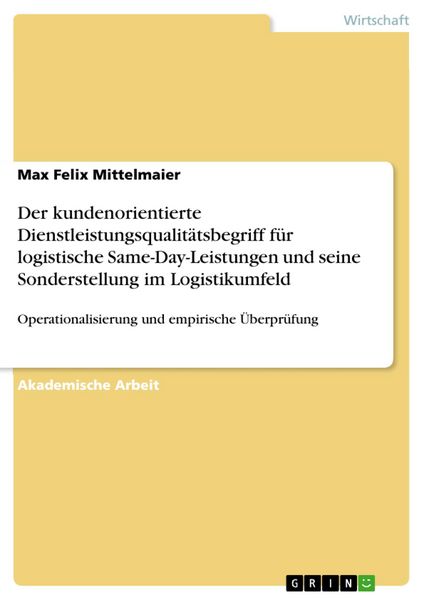 Produktbild: Der kundenorientierte Dienstleistungsqualit&auml;tsbegriff f&uuml;r logistische Same-Day-Leistungen und seine Sonderstellung im Logistikumfeld