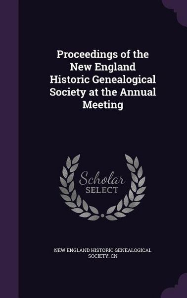 Produktbild: Proceedings of the New England Historic Genealogical Society at the Annual Meeting