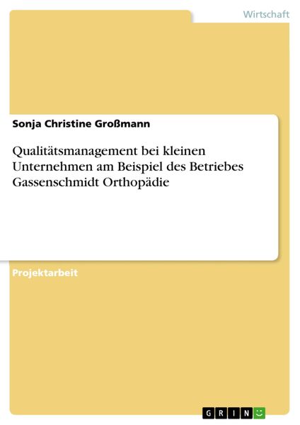 Produktbild: Qualit&auml;tsmanagement bei kleinen Unternehmen am Beispiel des Betriebes Gassenschmidt Orthop&auml;die