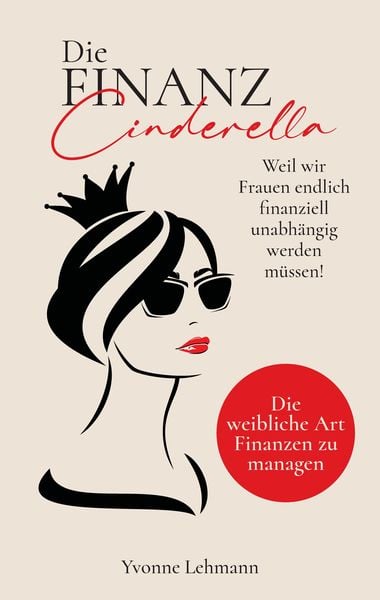 Produktbild: Die Finanzcinderella - Weil wir Frauen endlich finanziell unabh&auml;ngig werden m&uuml;ssen!