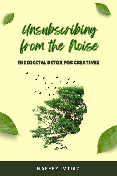 Produktbild: Unsubscribing from the Noise: The Digital Detox for Creatives