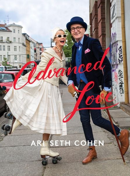 Advanced Love, Gebundene Ausgabe von Ari Seth Cohen, Abrams & Chronicle, 978-1-4197-3339-0