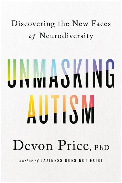 Unmasking Autism, Gebundene Ausgabe von Devon Price, Random House N.Y., 9780593235232