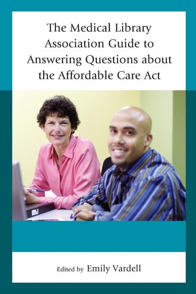 Produktbild: Medical Library Association Guide to Answering Questions about the Affordable Care Act