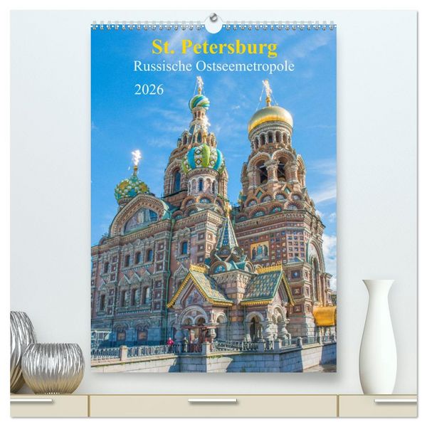 Produktbild: St. Petersburg - Russische Ostseemetropole (hochwertiger Premium Wandkalender 2026 DIN A2 hoch), Kunstdruck in Hochglanz