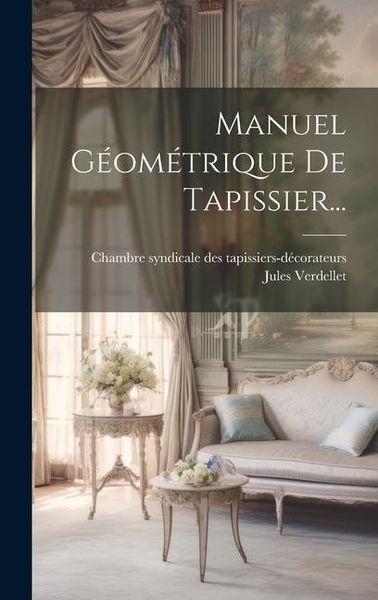 Produktbild: Manuel G&eacute;om&eacute;trique De Tapissier...