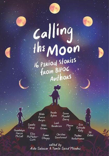 Calling the Moon: 16 Period Stories from Bipoc Authors, Gebundene Ausgabe von Yamile Saied; Salazar , Aida; Burgos , Hilda Mendez, Candlewick Press,