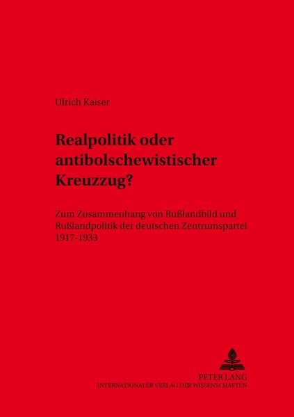 Realpolitik oder antibolschewistischer Kreuzzug?, Taschenbuch von Ulrich Kaiser, Peter Lang GmbH, Internationaler Verlag der Wissenschaften,