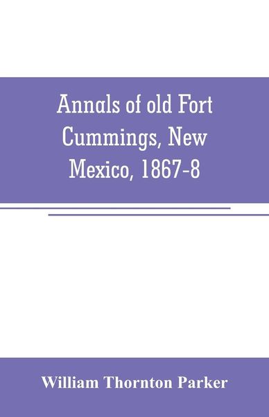 Produktbild: Annals of old Fort Cummings, New Mexico, 1867-8