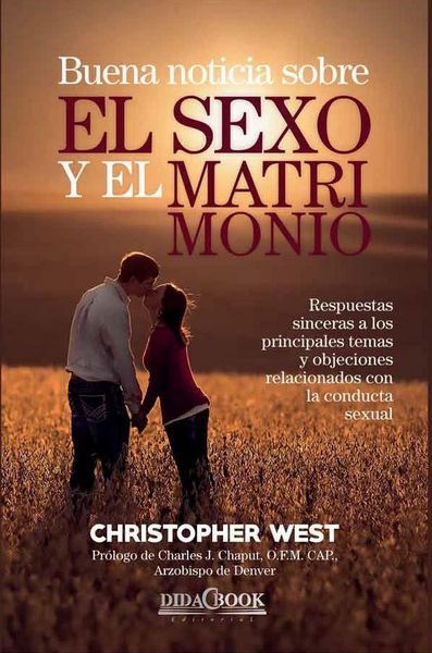 Produktbild: Buena noticia sobre el sexo y el matrimonio : profundas y revolucionarias ideas de San Juan Pablo II en su "Teolog&iacute;a del cuerpo"