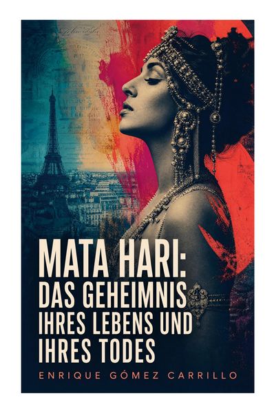 Produktbild: Mata Hari: Das Geheimnis ihres Lebens und ihres Todes