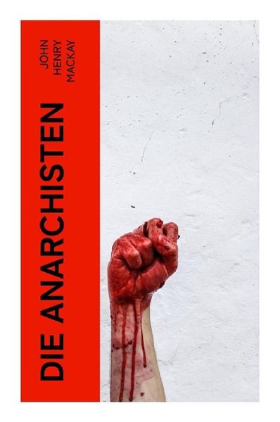 Die Anarchisten, Taschenbuch von John Henry Mackay, E-artnow, 9788027357413