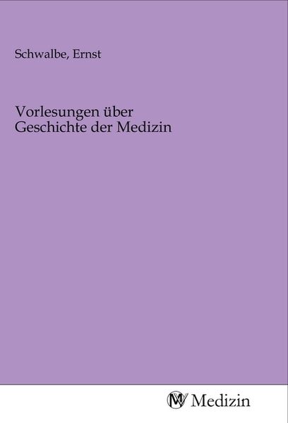 Vorlesungen über Geschichte der Medizin, Taschenbuch von , MV-Medizin, 9783968753348