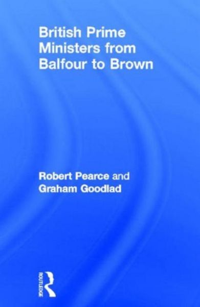 Produktbild: Pearce, R: British Prime Ministers From Balfour to Brown