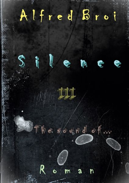 Silence III, Taschenbuch von Alfred Broi, BoD – Books on Demand, 9783695195428