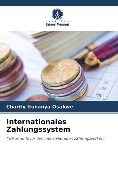 Internationales Zahlungssystem, Taschenbuch von Charity Ifunanya Osakwe, Verlag Unser Wissen, 9786205337028