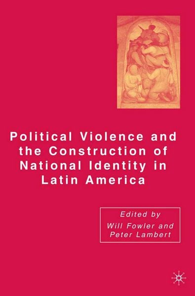 Produktbild: Political Violence and the Construction of National Identity in Latin America
