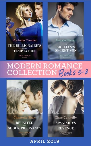 Produktbild: Modern Romance April 2019 Books 5-8: Spaniard's Baby of Revenge / Reunited by a Shock Pregnancy / The Sicilian's Secret Son / The Billionaire's Virgin