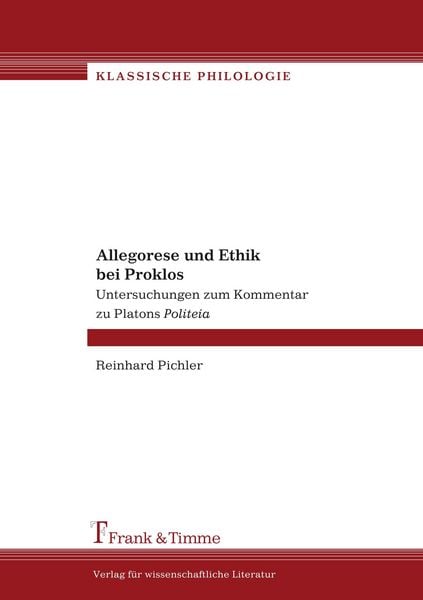 Allegorese und Ethik bei Proklos, Taschenbuch von Reinhard Pichler, Frank & Timme, 9783865960276