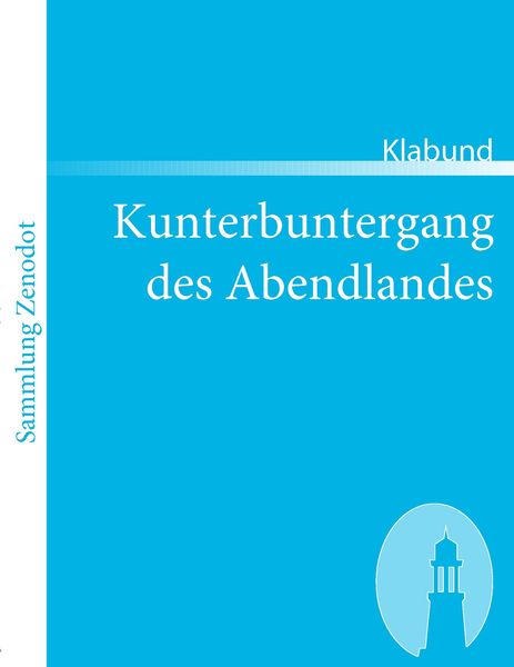 Kunterbuntergang des Abendlandes, Taschenbuch von Klabund, Contumax, 9783866401853