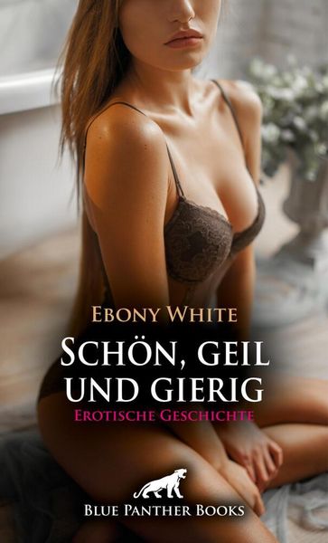 Produktbild: Sch&ouml;n, geil und gierig | Erotische Geschichte + 2 weitere Geschichten