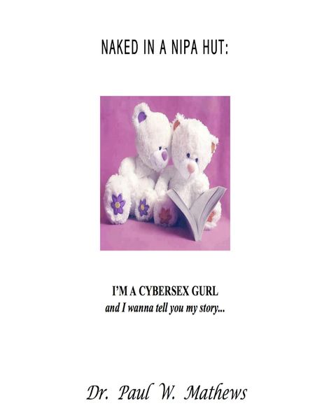 Produktbild: Naked in a Nipa Hut: I'm a Cybersex Gurl and I Wanna Tell You My Story...