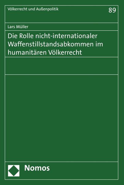 Produktbild: Die Rolle nicht-internationaler Waffenstillstandsabkommen im humanit&auml;ren V&ouml;lkerrecht
