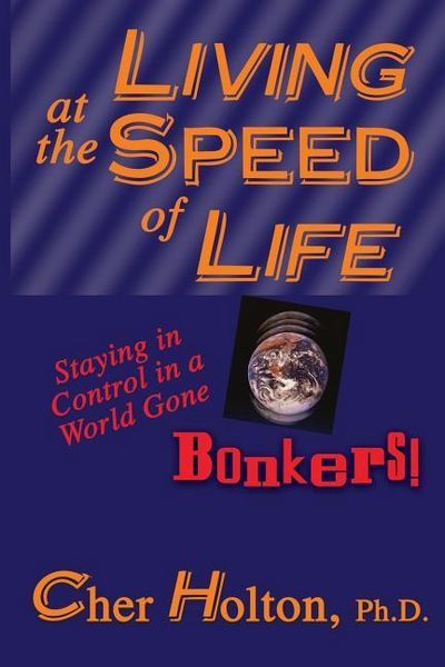 Produktbild: Living at the Speed of Life: Staying in Control in a World Gone Bonkers!