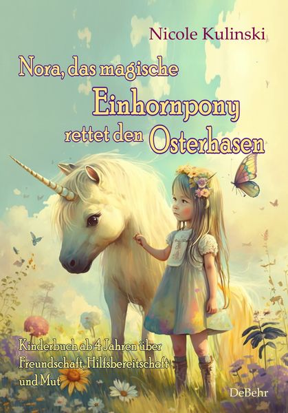 Nora, das magische Einhornpony, rettet den Osterhasen - Kinderbuch ab 4 Jahren über Freundschaft, Hilfsbereitschaft und Mut, Taschenbuch von Nicole