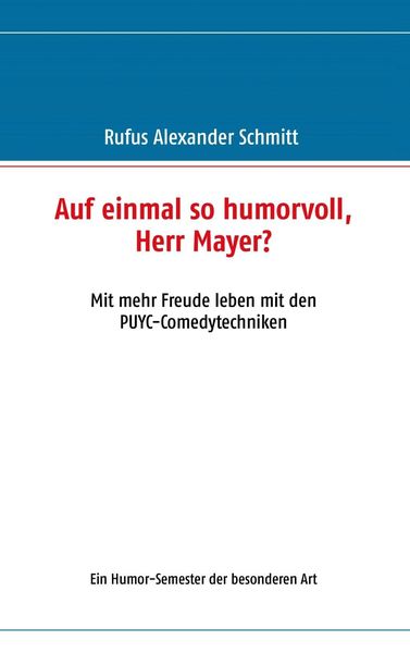 Produktbild: Auf einmal so humorvoll, Herr Mayer? Mit mehr Freude leben mit den PUYC-Comedytechniken