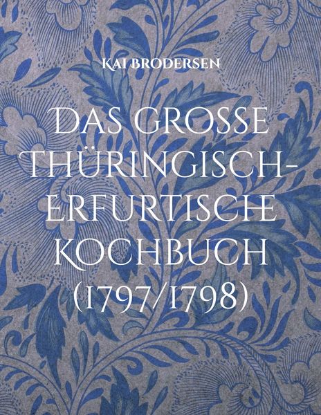 Produktbild: Das gro&szlig;e Th&uuml;ringisch-Erfurtische Kochbuch (1797/1798)